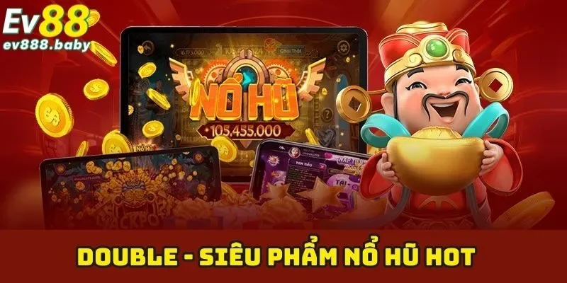 Double - Siêu Phẩm Giải Trí Đỉnh Cao Top 1 EV88 Năm 2025 